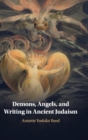 Image for Demons, Angels, and Writing in Ancient Judaism