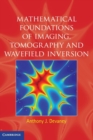 Image for Mathematical foundations of imaging, tomography and wavefield inversion