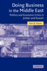 Image for Doing business in the Middle East  : politics and economic crisis in Jordan and Kuwait