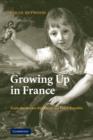 Image for Growing up in France  : from the ancien regime to the Third Republic