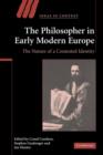 Image for The philosopher in early modern Europe  : the nature of a contested identity