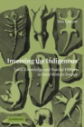 Image for Inventing the indigenous  : local knowledge and natural history in early modern Europe