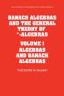 Image for Banach Algebras and the General Theory of *-Algebras: Volume 1, Algebras and Banach Algebras