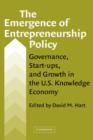Image for The emergence of entrepreneurship policy  : governance, start-ups, and growth in the US knowledge economy