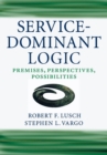 Image for Service-dominant logic  : premises, perspectives, possibilities