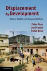Image for Displacement by development  : ethics, rights and responsibilities