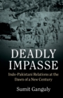 Image for Deadly impasse  : Indo-Pakistani relations at the dawn of a new century