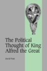 Image for The Political Thought of King Alfred the Great