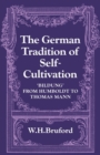 Image for The German tradition of self-cultivation  : &#39;bildung&#39; from Humboldt to Thomas Mann