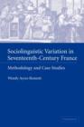 Image for Sociolinguistic variation in seventeenth-century France  : methodology and case studies