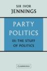 Image for Party Politics: Volume 3, The Stuff of Politics