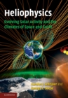 Image for Heliophysics: Evolving Solar Activity and the Climates of Space and Earth