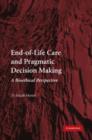 Image for End-of-life care and pragmatic decision making  : a bioethical perspective