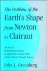 Image for The problem of the Earth&#39;s shape from Newton to Clairaut  : the rise of mathematical science in 18th century Paris and the fall of &#39;normal&#39; science
