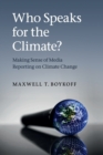 Image for Who speaks for the climate?  : making sense of media reporting on climate change