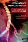 Image for Postgraduate vascular surgery  : the candidate&#39;s guide to the FRCS