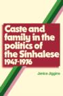 Image for Caste and Family Politics Sinhalese 1947–1976