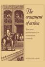 Image for The ornament of action  : text and performance in Restoration comedy