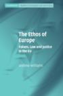 Image for The ethos of Europe  : values, law and justice in the EU