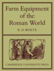 Image for Farm Equipment of the Roman World