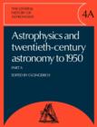 Image for The general history of astronomyVolume 4,: Astrophysics and twentieth-century astronomy to 1950 : part A