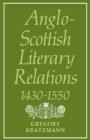 Image for Anglo-Scottish literary relations 1430-1550