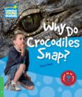 Image for Why Do Crocodiles Snap? Level 3 Factbook