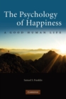 Image for The psychology of happiness  : a good human life