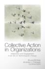 Image for Collective action in organizations  : interaction and engagement in an era of technological change