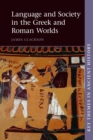 Image for Language and society in the Greek and Roman worlds