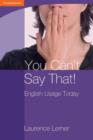 Image for You Can&#39;t Say That! English Usage Today
