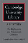 Image for Cambridge University Library  : a historyVol. 2,: The eighteenth and nineteenth centuries