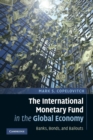 Image for The International Monetary Fund in the global economy  : banks, bonds, and bailouts
