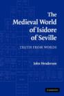 Image for The medieval world of Isidore Seville  : truth from words