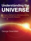 Image for Understanding the universe  : an inquiry approach to astronomy and the nature of scientific research
