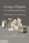 Image for Loving vs. Virginia in a post-racial world  : rethinking race, sex, and marriage