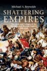 Image for Shattering empires  : the clash and collapse of the Ottoman and Russian Empires, 1908-1918