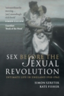 Image for Sex before the sexual revolution  : intimate life in England 1918-1963