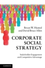 Image for Corporate social strategy  : stakeholder engagement and competitive advantage