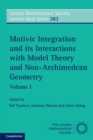 Image for Motivic Integration and its Interactions with Model Theory and Non-Archimedean Geometry: Volume 1