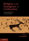 Image for Religion in the emergence of civilization  : Catalhoyuk as a case study