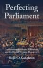 Image for Perfecting parliament  : constitutional reform, liberalism, and the rise of Western democracy
