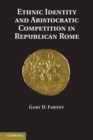 Image for Ethnic Identity and Aristocratic Competition in Republican Rome