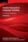 Image for Teacher research in language teaching  : a critical analysis