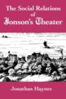Image for The social relations of Jonson&#39;s theater