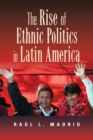 Image for The Rise of Ethnic Politics in Latin America
