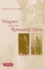Image for Wagner and the Romantic Hero