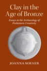 Image for Clay in the Age of Bronze