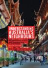Image for Understanding Australia&#39;s neighbours  : an introduction to East and Southeast Asia