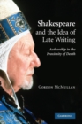 Image for Shakespeare and the Idea of Late Writing
